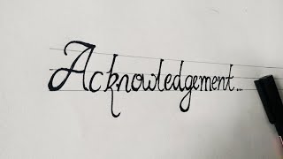 Acknowledgement calligraphy how to write acknowledgement [upl. by Siuoleoj]