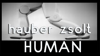 Hauber Zsolt  Human Official video hauberzsolt [upl. by Notneuq382]