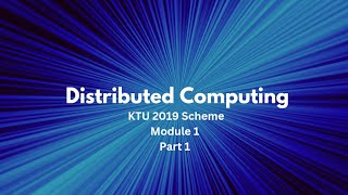 Distributed Computing KTU 2019 Scheme  Module 1 Part 1 [upl. by Nilved]