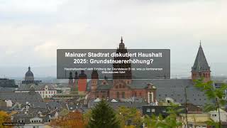 Mainzer Stadtrat diskutiert Haushalt 2025 Grundsteuererhöhung  Gewerbesteuer News [upl. by Nhguahs]