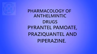 PHARMACOLOGY OF ANTHELMINTIC DRUGS PYRANTEL PAMOATE PRAZIQUANTEL AND PIPERAZINE [upl. by Hevak594]