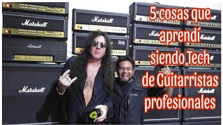 5 cosas que aprendí siendo Tech de guitarristas profesionales [upl. by Berck]