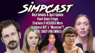 SimpCast Nick Rekieta amp April Update More Pearl Cringe Chrissie Mayr LeeAnn Star Lila Hart [upl. by Maxy]