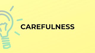 What is the meaning of the word CAREFULNESS [upl. by Clarice627]