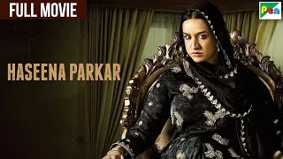 Haseena Parkar Full HD Movie  Shraddha Kapoor  Siddhanth Kapoor  New Blockbuster Bollywood Movie [upl. by North]