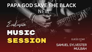 PAPA GOD SAVE THE BLACKOFFICIAL MUSIC🎶 [upl. by Nannek]