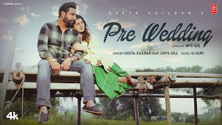 PRE WEDDING Official Video  Geeta Zaildar  Love Gill  Latest Punjabi Songs 2024 [upl. by Einohpets662]