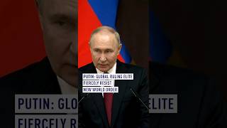 Putin Global ruling elite fiercely resist new world order [upl. by Enirbas]