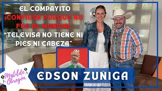 Edson Zúñiga confiesa porqué el COMPAYITO no estará en el mundial  Entrevista con Matilde Obregon [upl. by Funch801]