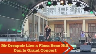 Mr Drespoir Live a Plaza Rose Hill Dan le Grand Concert [upl. by Nesnej49]