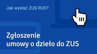 Zgłoszenie umowy o dzieło do ZUS Jak złożyć ZUS RUD [upl. by Yenial]