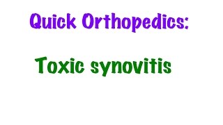 QUICK ORTHOPEDICS Toxic Synovitis [upl. by Procter]