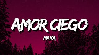 Maka  Amor Ciego LetraLyrics [upl. by Thordis]