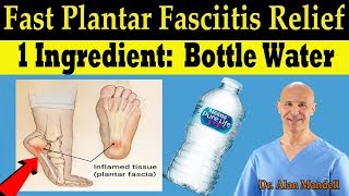 Plantar Fasciitis Fast Pain Relief Remedy 1 Ingredient Bottle Water  Dr Alan Mandell DC [upl. by Aekan829]