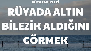 Rüya Tabirleri  Rüyada Altın Bilezik Aldığını Görmek Ne Anlama Gelir [upl. by Atilef]