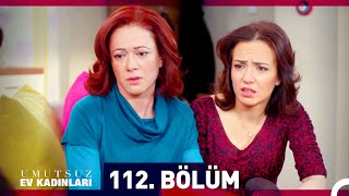 Umutsuz Ev Kadınları 112 Bölüm [upl. by Gladi541]