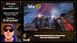 Fallout76 Season 18 Sunday Night Shenanigans Lets go grind some events and expeditions for XP [upl. by Fleck]