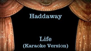 Haddaway  Life  Lyrics Karaoke Version [upl. by Adniles]