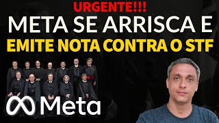 URGENTE META se arrisca e emite uma NOTA contra o STF e a tentativa de censurar o Brasil [upl. by Ynnaej]