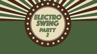 Electro Swing Best Of  Party Mix 2 [upl. by Eimarej533]