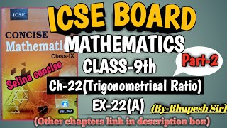 ICSE  CLASS9TH  MATHS CH22TRIGONOMETRICAL RATIO  Intro and ex22A  SELINA  PART2 [upl. by Aipotu]