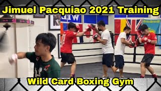 JIMUEL PACQUIAO 2021 TRAINING  WILD CARD BOXING GYM [upl. by Ical]