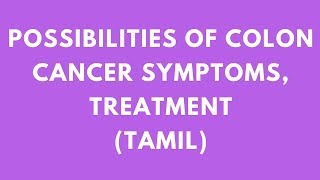 Possibilities Of Colon Cancer  Symptoms  Treatment Tamil  The Gastro Specialist [upl. by Lovich]