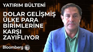 Yatırım Bülteni  Dolar Gelişmiş Ülke Para Birimlerine Karşı Zayıflıyor  16 Mayıs 2024 [upl. by Quirk]