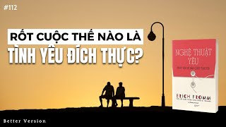 Rốt cuộc thế nào là tình yêu đích thực  Đây là đáp án hay nhất  Sách Nghệ Thuật Yêu [upl. by Yllier]