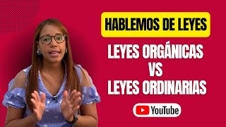 Aprende qué son las leyes ORGÁNICAS Y leyes ORDINARIAS [upl. by Milore]