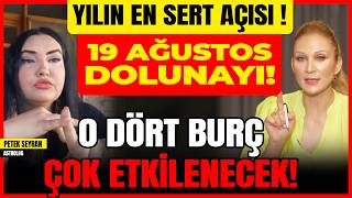 Yılın En sert Açısı  19 Ağustos Dolunayı O Dört Burç Çok Etkilenecek [upl. by Norine303]