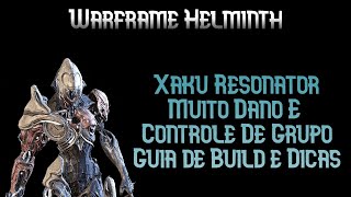 Xaku Resonator com Alto Controle de Grupo e Dano  Guia de Build e Dicas  Warframe Helminth [upl. by Sinclair]