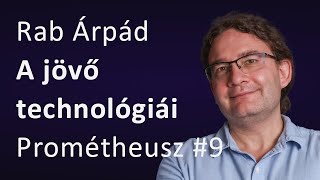 Rab Árpád A jövő technológiái [upl. by Bram]