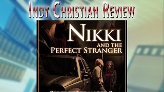 Nikki and the Perfect Stranger Perfect Stranger 3  INDY CHRISTIAN REVIEW [upl. by Durwyn973]