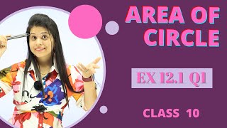 Ex 121 Q1  Area of Circle  Chapter 12  Class 10 Maths  NCERT [upl. by Feenah]