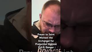 Prayer to Saint Michael the Archangel for Protection Against Evil amp Danger [upl. by Yunfei]