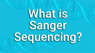 What Is Sanger Sequencing [upl. by Alexandria402]