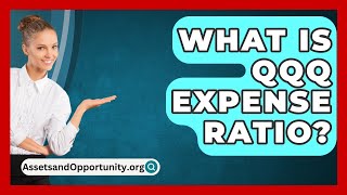 What Is QQQ Expense Ratio  AssetsandOpportunityorg [upl. by Vilberg]