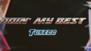 Tuxedo  Doin My Best Official Video [upl. by Chelsie]