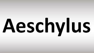 How to Pronounce Aeschylus [upl. by Eelram1]