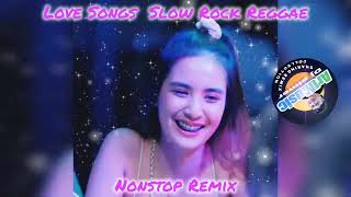 LOVE SONGS SLOW ROCK REGGAE NONSTOP REMIX ArtMusic29emei [upl. by Bannasch]