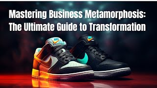 Mastering Business Metamorphosis The Ultimate Guide to Transformation 📈💡 [upl. by Christianson848]