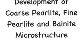 Development of coarse fine Pearlite and Bainite Microstructure [upl. by Nnazil]