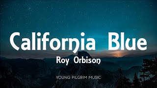 Roy Orbison  California Blue Lyrics [upl. by Langham122]