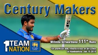 Century Makers Milinda Siriwardana 111 vs Ireland A at Hambantota [upl. by Shaia630]