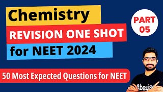 Chemistry Revision one shot for NEET 2024  Part 05 – 50 Most Important Questions with Solution [upl. by Akiem55]