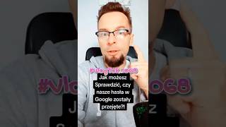 Jak Sprawdzić czy nasze HASŁA na Google Zostały Przejęte GoogleTips Hasla TuTorial PanieWojciu [upl. by Artemis]