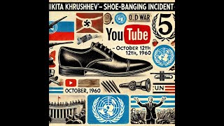 Nikita Khrushchev’s ShoeBanging Incident – October 12 1960 [upl. by Nodnelg]