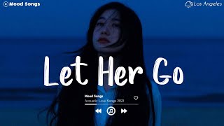 Let Her Go 💦 Tiktok Viral Songs 2022  Depressing Songs Playlist 2022 That Will Make You Cry 💔 [upl. by London833]