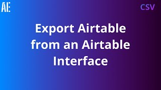 How to create a CSV Export Interface in Airtable [upl. by Miles751]